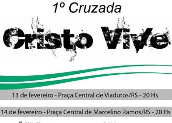 Cruzada Cristo Vive acontece neste domingo em Marcelino Ramos